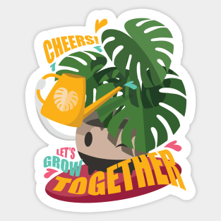 Let's Grow Together. Cheers! Monstera deliciosa. Plant Parenthood. Sticker